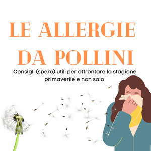ALLERGIE A I POLLINI - Una guida utile per le allergie Stagionali-