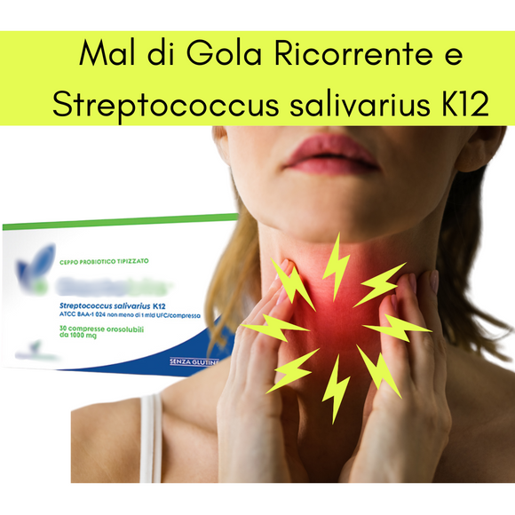 Mal di Gola Ricorrente? Ecco Come Streptococcus salivarius K12 Può Essere il Tuo Alleato!